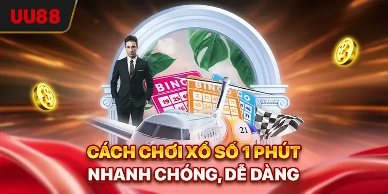 Cách chơi xổ số 1 phút nhanh chóng, dễ dàng