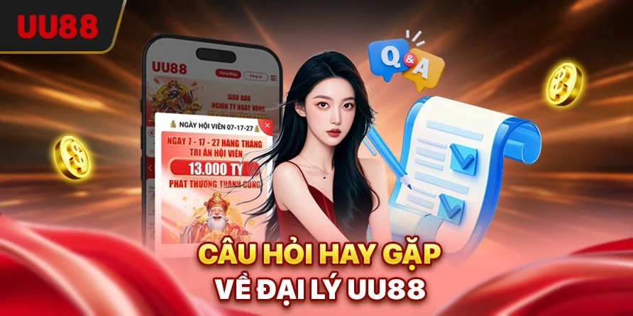 Câu hỏi hay gặp về đại lý UU88